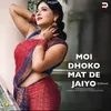 Moi Dhoko Mat De Jaiyo (Dj Remix)